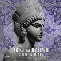 ENKINAKI & Donya Kamali - Shirin Da Macho (Original Mix)