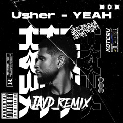 Usher - Yeah (Jayd Remix)