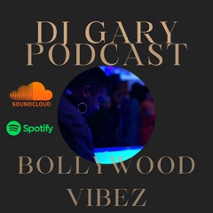 DJ Gary - Bollywood Podcast 2022