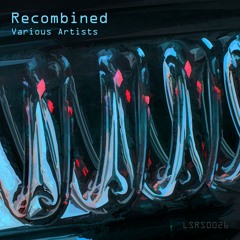 Various Artists - Recombined [LSRS0026]