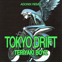 TERIYAKI BOYZ - TOKYO DRIFT (ADONIX REMIX)