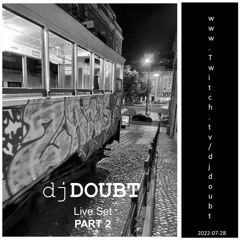 djDOUBT Twitch TV 20220728. 2