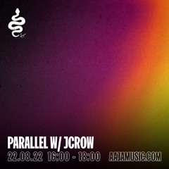 Parallel w/ JCROW - Aaja Channel 1 - 22 08 23