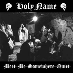 HolyName "Meet Me Somewhere Quiet"