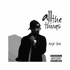 All The Things - Anje Uno