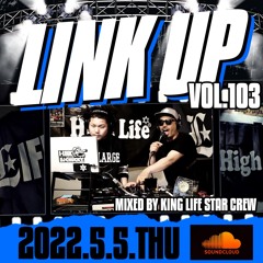 LINK UP VOL.103 MIXED BY KING LIFE STAR CREW