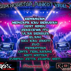 DUGEM NONTOP_FUNKOT MENGAPA KAU BERUBAH X SEKECEWA ITU VIRAL 2024 (DJ ROKY RZ).mp3