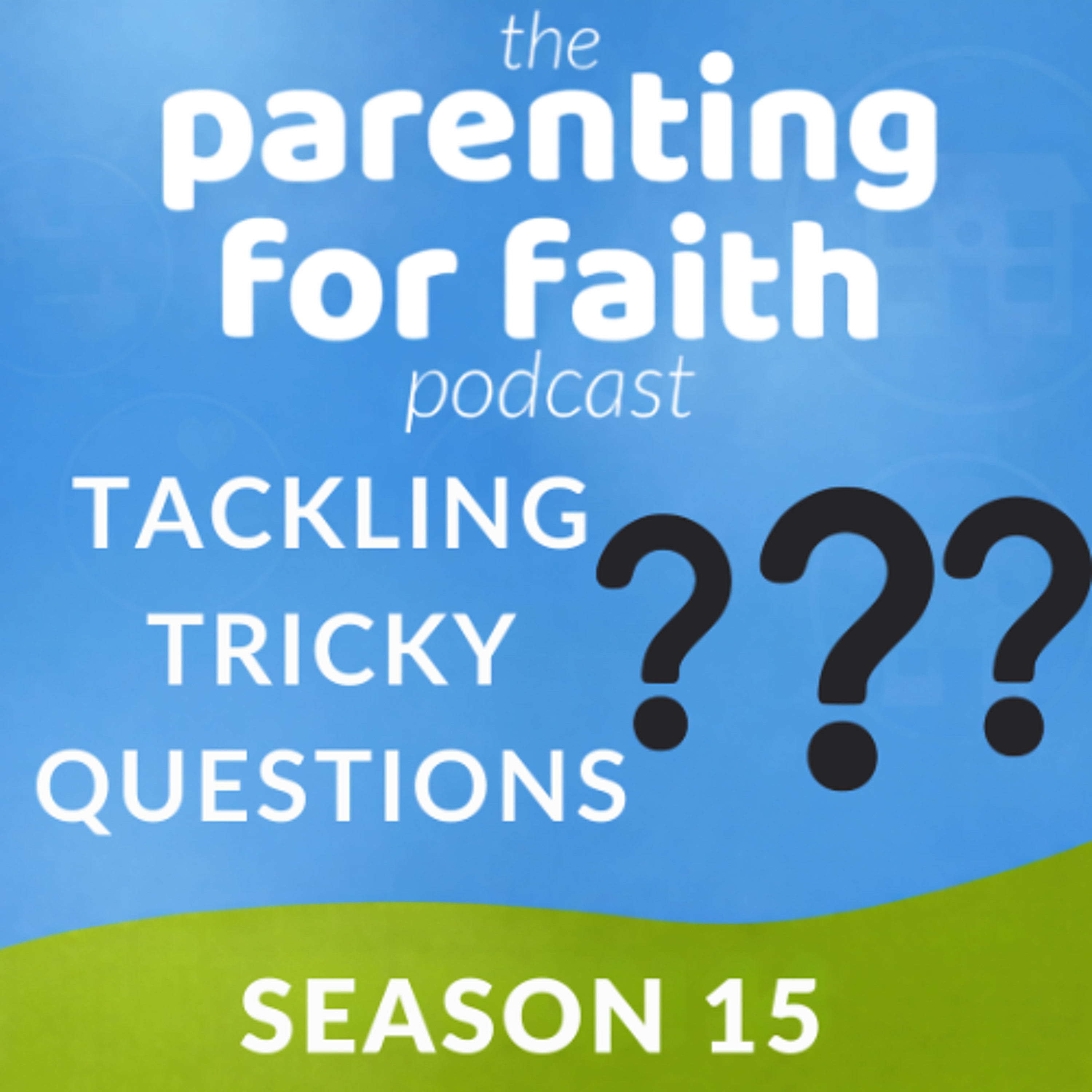 S15 E09 Tackling Tricky Questions