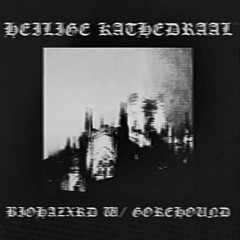 HEILIGE KATHEDRAAL W/ GOREHOUND