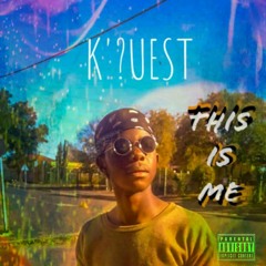 K'?UEST - This Is Me