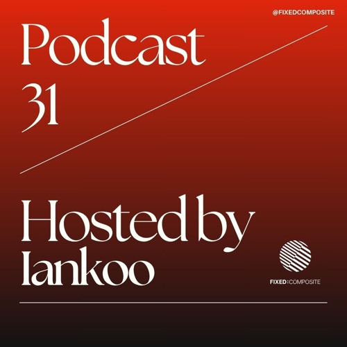 Podcast 031 • Hosted by Iankoo (RO) 🇷🇴
