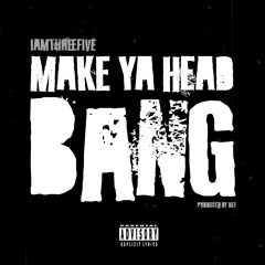 Make Ya Head Bang