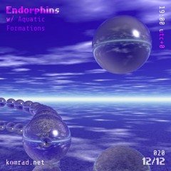 Endorphins 029 w/ Aquatic Formations