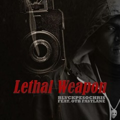 Lethal Weapon ft OTB FastLane