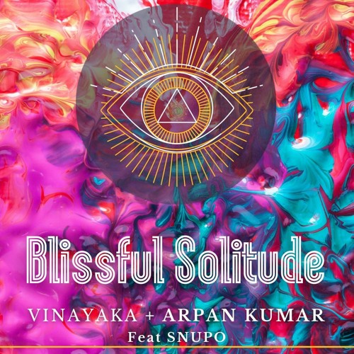 Vinayaka + Arpan Kumar ft. Snupo - Blissful solitude