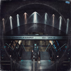 Strangers in Budapest (feat. UZA)