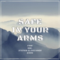 Safe in Your Arms (feat. NMI., Stefan Gloeckner & Dörk)