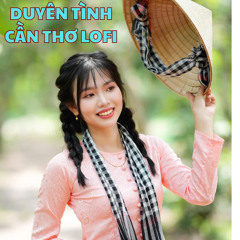 Duyên Tình Cần Thơ (Lo-Fi)