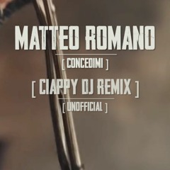 Matteo Romano • Concedimi (ciappy dj remix)