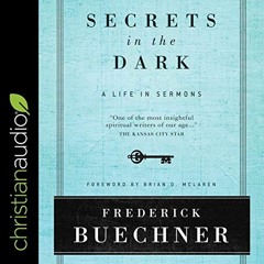 GET EBOOK EPUB KINDLE PDF Secrets in the Dark: A Life in Sermons by  Frederick Buechn