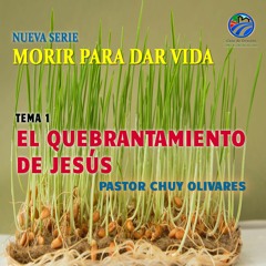 Chuy Olivares - El quebrantamiento de Jesús