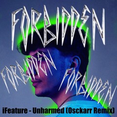 iFeature - Unharmed (Osckarr Remix)