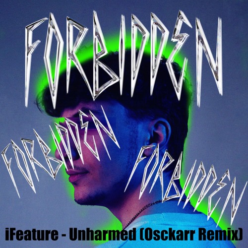 iFeature - Unharmed (Osckarr Remix)