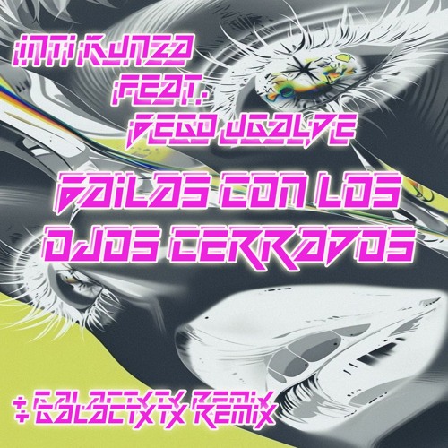 Inti Kunza feat. Bego Ugalde - Bailas Con Los Ojos Cerrados (Galactxtx Remix)