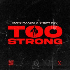 Too Strong (Feat. Chevy Kev)