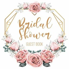 [GET] [EBOOK EPUB KINDLE PDF] Bridal Shower Guest Book: Empty Pages with Pink Roses B