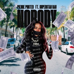 Pierre Porter - Nobody ft. Superstar Rah