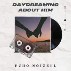 Daydreaming About Him