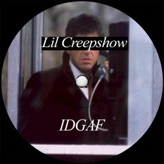 Lil Creepshow - IDGAF