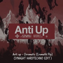 Anti Up - Chromatic (Cromatik FLIP) (SYNAGHT HARDTECHNO EDIT)