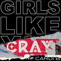 Girls Like You (feat. Cardi B)(CRAY Remix)