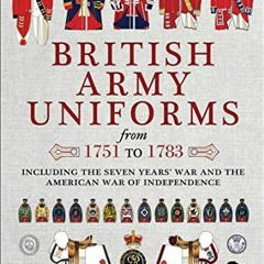 ( Eot ) British Army Uniforms from 1751 to 1783: Including the Seven Years' War and the American War