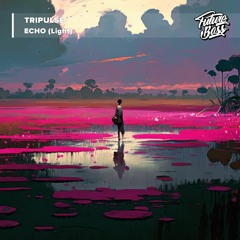 Tripulse - Echo (Light) [Future Bass Release]