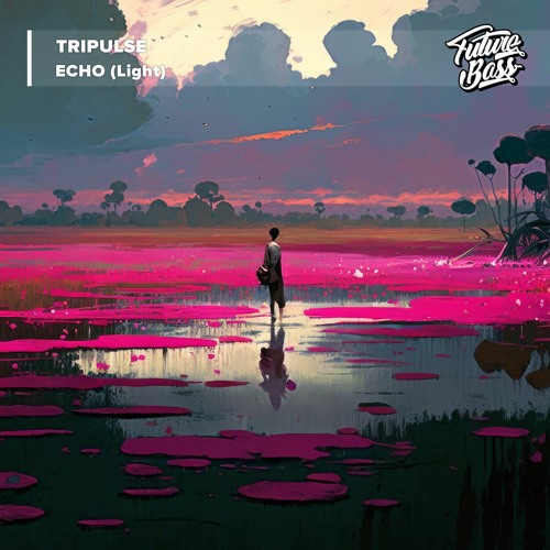 Tripulse - Echo (Light) [Future Bass Release]