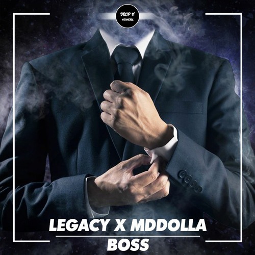 LEGACY X MDDolla - BOSS [DROP IT NETWORK EXCLUSIVE]