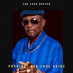 The Love Doctor - Pushing Her Love Aside