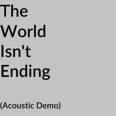 The World Isn't Ending (Acoustic Demo)