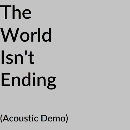 The World Isn't Ending (Acoustic Demo)