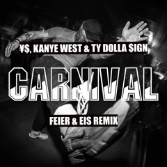 ¥$, Kanye West & Ty Dolla $ign - Carnival (FEIER & EIS Remix) COPYRIGHT FILTERED