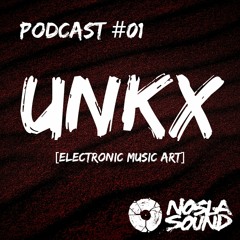 UNKX - Podcast#01 NOSLA SOUND