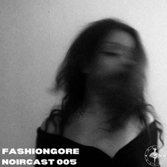 Noircast 005 Fashiongore