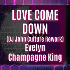 LOVE COME DOWN (DJ John Culture Rework-FLAC) Evelyn Champagne King