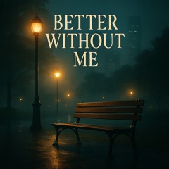 Better Without Me