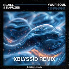 NEZIEL & Kapuzen - Your Soul (XbLyssid Remix)