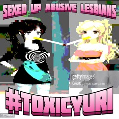 sexed up abusive lesbians #toxicyuri