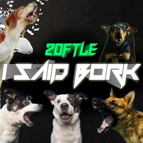 Zoftle - I Said Bork